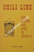 Chili Line - The Narrow Rail Trail to Santa Fe by GJEVRE, John A.